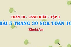 Bài 5 trang 30 SGK Toán 10 tập 1 Cánh Diều